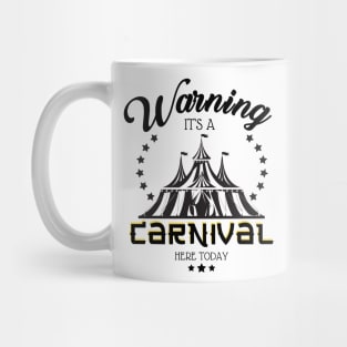 Warning It's A Carnival Here Today Mug